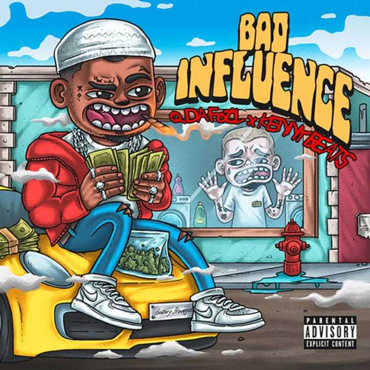 Q Da Fool Ft. Kenny Beats - Bad Influence